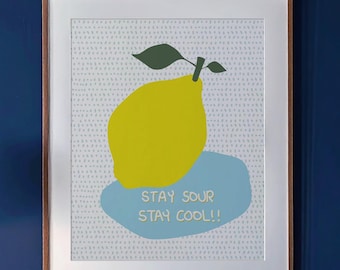 Lemon &#39;stay sour, stay cool&#39; Poster v.2– Digital Illustration of lemon, Wall Decor