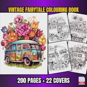May include: A vintage fairytale coloring book with a colorful illustration of a van covered in flowers. The book cover features the text "VINTAGE FAIRYTALE COLOURING BOOK" and "200 PAGES + 22 COVERS". Several black and white coloring pages are also visible.