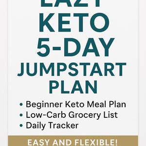 May include: A white rectangular sign with teal text that reads "LAZY KETO 5-DAY JUMPSTART PLAN." Below, bullet points list a beginner keto meal plan, low-carb grocery list, and daily tracker. The bottom section says "EASY AND FLEXIBLE!" and "KETO WITH ME."
