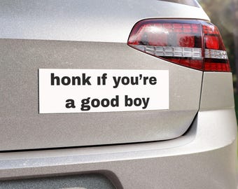 Honk If You're a Good Boy Car Magnet – Funny Meme Bumper Sticker