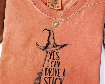 Comfort Colors® Yes I Can Drive A Stick Shirt, Funny Halloween Witch Tee, Spooky Party Shirt, Cute Halloween Gift Tee, Witchy Costume Gift