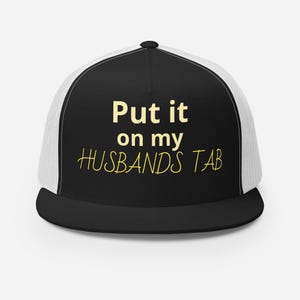 Put It On My Husband’s Tab Trucker Hat – Funny Foam Hat for Women, Sarcastic Snapback Cap, Gift for Wife or Girlfriend, Sassy Mesh Hat