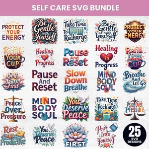 May include: A bundle of 25 SVG designs focused on self-care. The designs feature phrases such as "Protect Your Energy," "Be Gentle with Yourself," and "Pause and Reset," in diverse fonts and colours. Ideal for digital crafting projects.