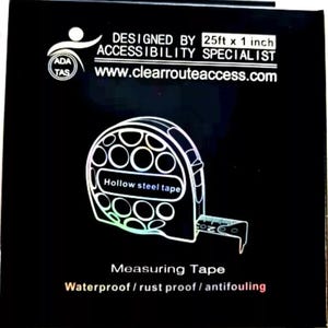 May include: Black measuring tape with the text "Hollow steel tape." The tape measure is labeled "Waterproof / rust proof / antifouling." The text "DESIGNED BY 25ft x 1 inch ACCESSIBILITY SPECIALIST" is also visible.