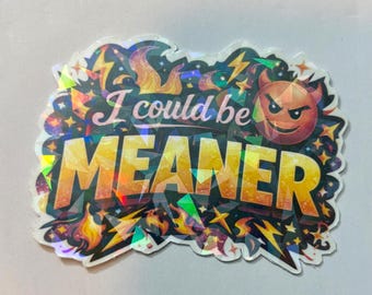 I could be meaner  Sticker