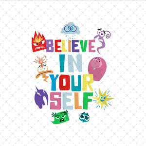 May include: A colorful graphic with the text "BELIEVE IN YOUR SELF" surrounded by cartoon characters representing different emotions. The characters include a red fire, a blue cloud, and a pink balloon.