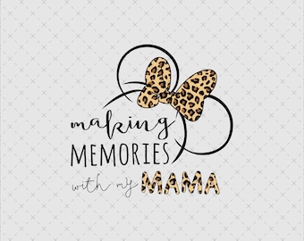 Making Memories With My Mama SVG PNG, Mouse Mom Shirt (Digital File)