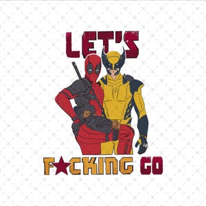 Può includere: Illustrazione dei personaggi di Deadpool e Wolverine. Deadpool indossa un costume rosso con un'imbracatura nera, e Wolverine un costume giallo e blu. Il testo "LET'S FUCKING GO" è sopra e sotto i personaggi.