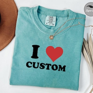 Comfort Colors® Custom Text Shirt, Personalized Name Shirt, Personalized Comfort Colors Shirt, Custom Shirt for Men and  Women,Gift for Mom,