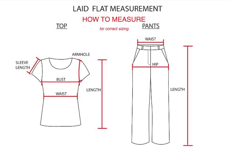 May include: A diagram titled LAID FLAT MEASUREMENT HOW TO MEASURE for correct sizing, showing a black outline of a top and pants. Red lines and labels indicate measurement points for sleeve length, armhole, bust, waist, hip, and total length.