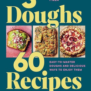 3 Doughs, 60 Recipes: Sandwich Bread, Focaccia & Pizza | PDF Digital Download | Instant Access