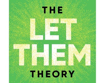 The Let Them Theory: A Life-Changing Tool That Millions of People Can't Stop Talking About