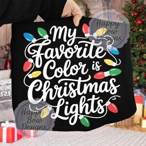 My Favorite Color Is Christmas Lights Png, Funny Christmas Png, Holiday Lights Png, Cute Christmas Png, Festive Quote Png, Xmas Shirt Png