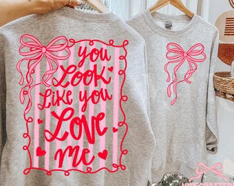 You Look Like You Love Me png, Coquette Bow Valentine Design, Girly Love Quote png, Valentine's png, love me png, Love me png,pink valentine