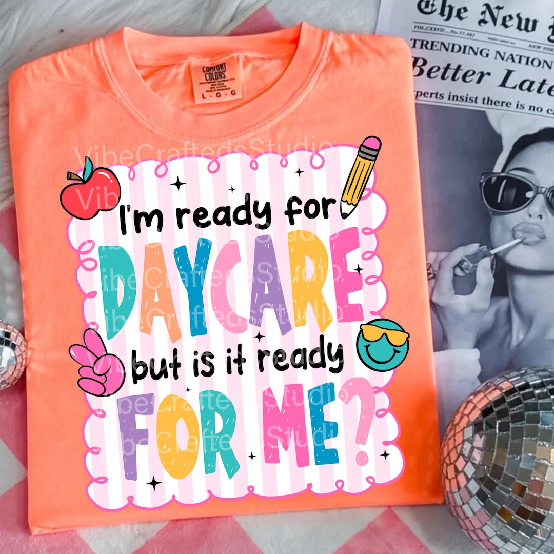 I'm Ready for Daycare Png, but is It Ready for Me Png, Back to School ...