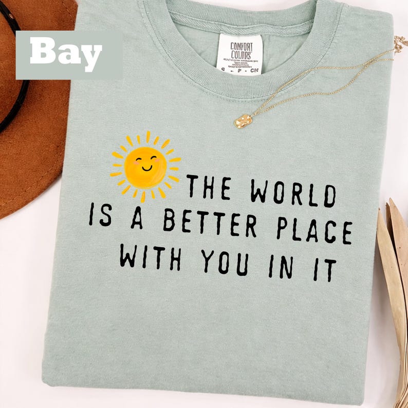 The World Is A Better Place With You In It Comfort Colors T-Shirt, Positive Affirmation Shirt, Kindness Tee, Teacher Gift Shirt image 6