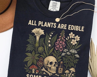 All Plants Are Edible Some Only Once Comfort Colors Shirt, Funny Gardening Tee, Dark Botanical Graphic Tshirt, Gothic Plant Lover Shirt