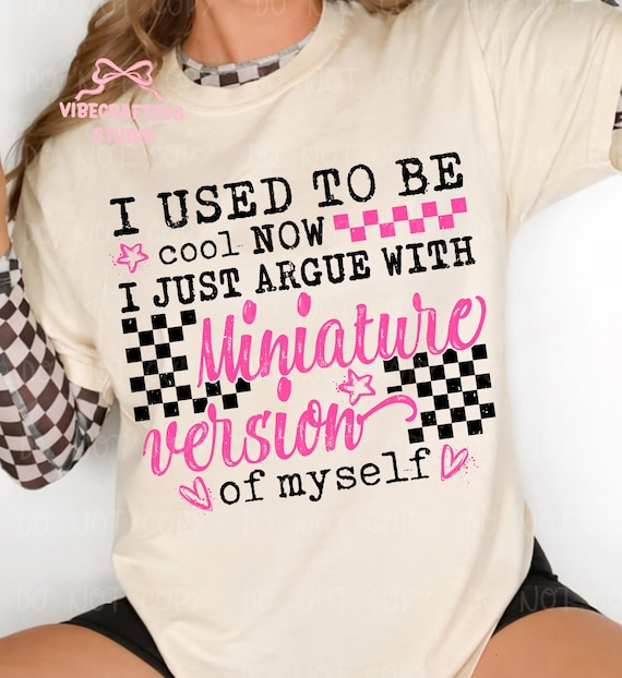 Pink Black I Used To Be Cool Now I Just Argue With My Miniature Version png, Trendy Checkered Mama Design, Sarcastic mom design