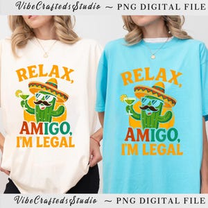 Relax Amigo I&#39;M Legal Cinco De Mayo Png, Cinco De Mayo Png, Digital File, Digital Download