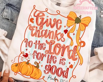 Give thanks to the Lord for he is good Png, Pumpkin coquette png, preppy Thanksgiving png, Faith Jesus png, Christian Fall Png, give thanks