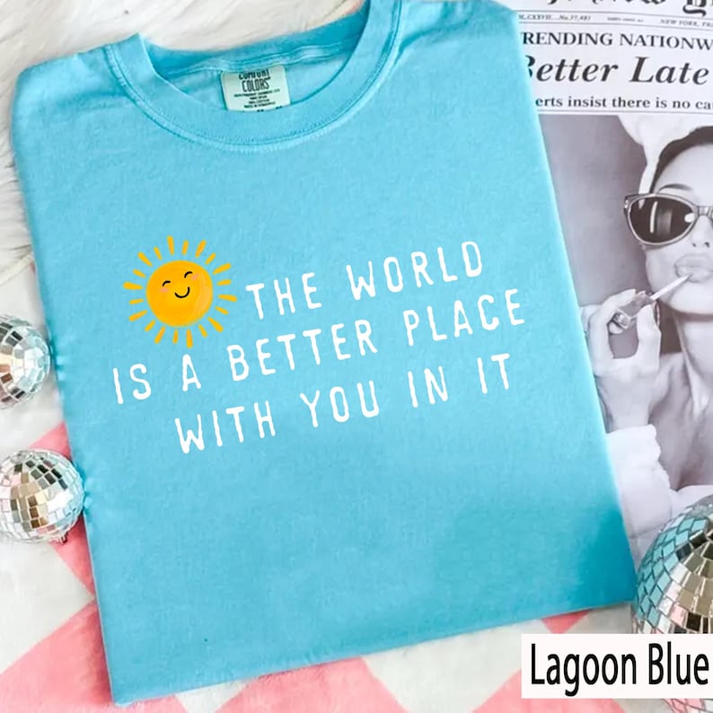 The World Is A Better Place With You In It Comfort Colors T-Shirt, Positive Affirmation Shirt, Kindness Tee, Teacher Gift Shirt image 10