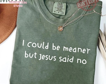 Camiseta "Podría ser más malo, pero Jesús dijo que no", camiseta cristiana divertida, camiseta con humor sobre la fe, camiseta con cita religiosa, regalo cristiano de Comfort Colors