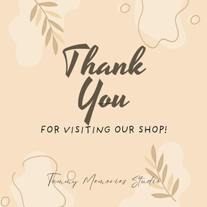 May include: A digital graphic with a beige background and decorative leaf and abstract shapes. The words "Thank You" are in a dark brown script font, with the phrase "FOR VISITING OUR SHOP!" below. The shop name "Tammy Memories Studio" is at the bottom.