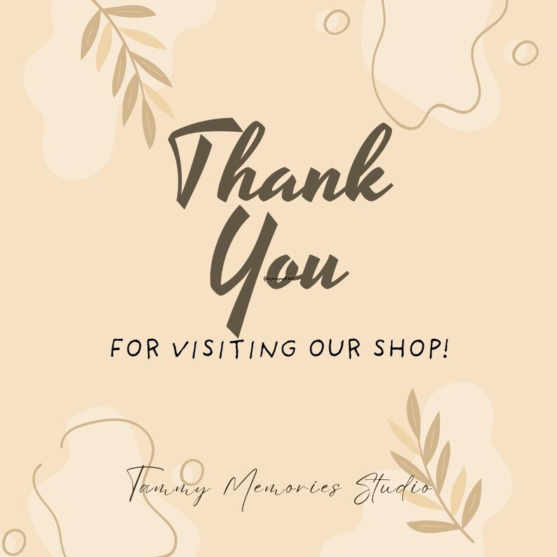 May include: A digital graphic with a beige background and decorative leaf and abstract shapes. The words "Thank You" are in a dark brown script font, with the phrase "FOR VISITING OUR SHOP!" below. The shop name "Tammy Memories Studio" is at the bottom.