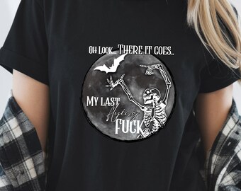 Skeleton Graphic Tee | Funny Skeleton Tshirt | Halloween Tshirt | Sweary Tshirt | Dark Humor Tshirt | Sarcastic Tshirt