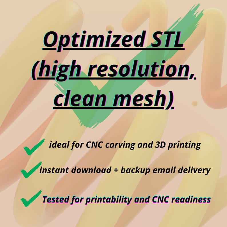 May include: An image featuring the text "Optimized STL (high resolution, clean mesh)". The text is accompanied by green checkmarks and the phrases "ideal for CNC carving and 3D printing", "instant download + backup email delivery", and "Tested for printability and CNC readiness".