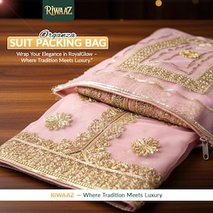 May include: A pink organza suit packing bag with gold embroidery. The bag is open, revealing a matching garment with intricate gold detailing. The text on the bag reads "Wrap Your Elegance in RoyalGlow - Where Tradition Meets Luxury."