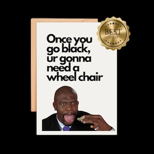 Grappige verjaardagskaart: "Als je eenmaal zwart bent, heb je een rolstoel nodig" | White Chicks-filmcitaatkaart | Hilarisch verjaardagscadeau