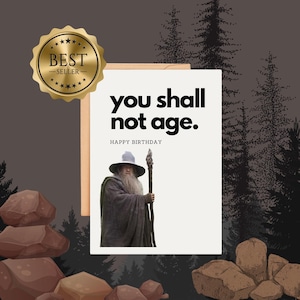 Cartão de aniversário engraçado – "Você não envelhecerá" | Cartão com citação de Gandalf | Presente inspirado em O Senhor dos Anéis para ele ou ela | Ideia hilária de presente