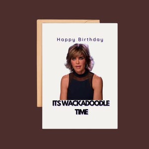 Het is Wackadoodle-tijd! Grappige verjaardagskaart echte huisvrouwen van Beverly Hills – Citaat Lisa Rinna, RHOBH-geïnspireerd, cadeau Bravo-fan
