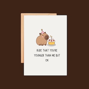 Cartão de aniversário engraçado de capivara – “É rude você ser mais velho que eu, mas tudo bem” – Humor de animal fofo, saudação peculiar para amigo, irmão ou colega de trabalho