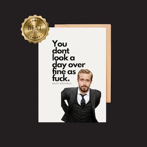 Divertida tarjeta de cumpleaños de Ryan Gosling: "¡No te ves nada mejor que bien!", meme para ella, él y tu mejor amigo. Saludo de cumpleaños divertido y divertido.