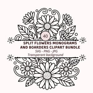 May include: Black and white floral clipart bundle with the text "SPLIT FLOWERS MONOGRAMS AND BOARDERS CLIPART BUNDLE". The design includes daisies, leaves, and decorative swirls. The image also includes the number "40".