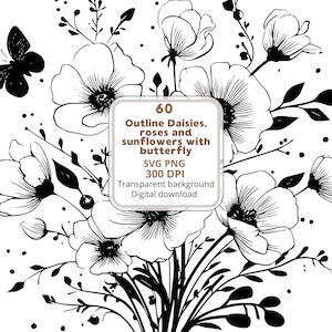 May include: Black and white floral design featuring outline daisies, roses, sunflowers, and a butterfly. The image includes the text "60 Outline Daisies, roses and sunflowers with butterfly, SVG PNG, 300 DPI, Transparent background, Digital download."