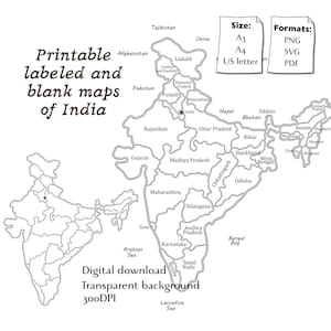 May include: A black and white digital graphic featuring printable labeled and blank maps of India. Text includes Printable labeled and blank maps of India, Size: A3, A4, US letter, Formats: PNG, SVG, PDF, Digital download, Transparent background, 300DPI.