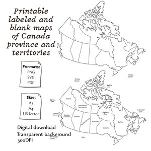 May include: A digital graphic featuring two black and white outline maps of Canada. One map is blank, and the other is labelled with provinces and territories. Text includes 'Printable labelled and blank maps of Canada province and territories', 'Formats: PNG, SVG, PDF', 'Size: A3, A4, US letter', 'Digital download', 'Transparent background', and '300DPI'.