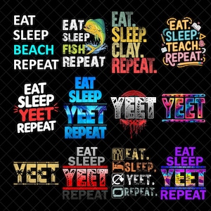 Könnte beinhalten: Eine Sammlung von Grafikdesigns mit den Sätzen "Eat Sleep Beach Repeat", "Eat Sleep Fish Repeat", "Eat Sleep Clay Repeat", "Eat Sleep Teach Repeat" und "Eat Sleep Yeet Repeat" in verschiedenen Schriftarten und Farben auf schwarzem Hintergrund.