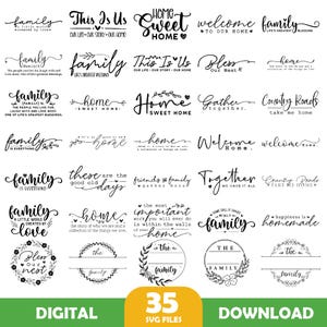 Peut inclure: Image numérique avec 35 fichiers SVG. L'image présente diverses citations sur la famille et la maison dans un style manuscrit, comme "Home Sweet Home" et "Family is Everything". Le mot "DIGITAL" est également visible.