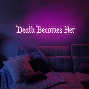 Death Becomes Her Neon Sign,Goth Wall Art Sign,Gothic Home Decor,Gothic Girl Gifts,Dark Wall Art ,Goth Girl Room Decor Art,Dark Romance Sign