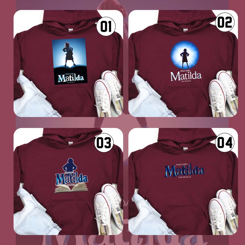 May include: Four maroon hoodies, each with a different design related to the musical "Matilda". Designs include a silhouette, a spotlight, an open book, and the musical's logo. White trainers and blue jeans are displayed with each hoodie.