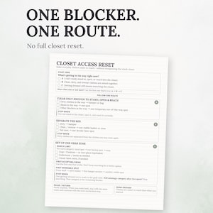 May include: A white informational document titled CLOSET ACCESS RESET with black text. The page outlines a step-by-step guide for organizing clothing storage, featuring sections labeled ONE BLOCKER. ONE ROUTE. and No full closet reset.