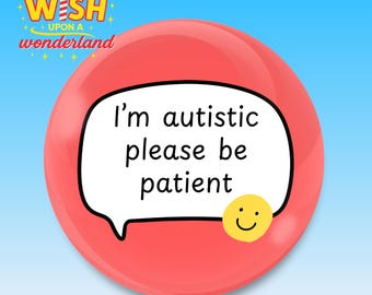 I’m Autistic Badge | Autism Awareness Pin 75mm | Sensory Friendly Button | Neurodiversity Acceptance Support