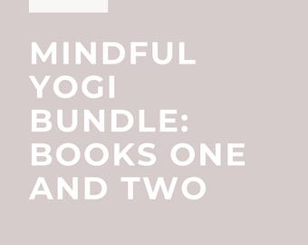 Mindful Yogi Books One & Two - The Yamas and Niyamas in the Modern World.