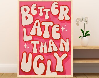 Better Late Than Ugly houten ingelijste kunst, meisjeskamerdecoratie, trendy muurkunst, slaapkamerdecor, grappig muurdecor, badkamer muurkunst,