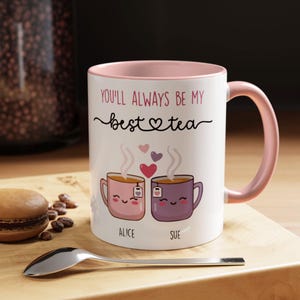 Bestie Mug, You&#39;ll Always Be My Best-Tea Mug, Birthday Present for Friend, Funny Friendship Gift, You&#39;ll Always Be My Best-Tea Custom Mug
