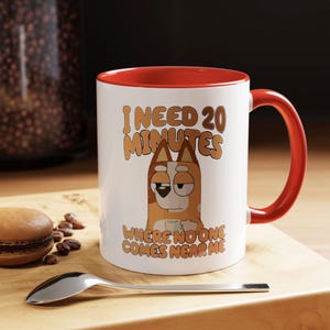 Funny Chilli Heeler Mug, I Need 20 Minutes Where No One Comes Near Me, Bluey and Bingo Mug, Heeler Family Mug, Mom Gift Mug, Bluey Mum Mug